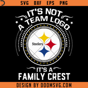 Pittsburgh Steelers SVG, It's Not A Team Logo It's A Family Crest SVG