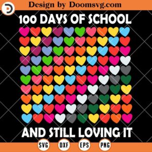 100 Days Of School And Still Loving It SVG, 100 Days Of School SVG