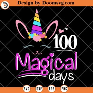 100 Magical Days SVG, Unicorn 100 Days Of School SVG