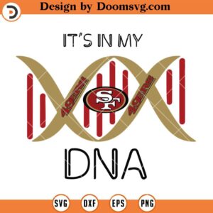 49ers It's In My DNA SVG, San Francisco 49ers SVG, NFL Football Team SVG Files For Cricut