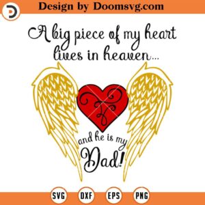 A Big Piece Of My Heart Lives In Heaven SVG, Dad Lives In Heaven SVG, Memory SVG, I Love Dad SVG