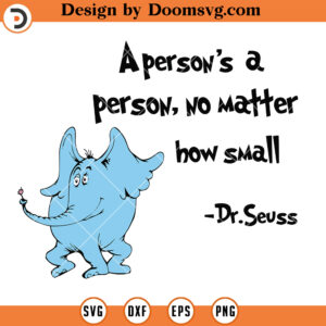 A Person's A Person No Matter How Small SVG, Dr Seuss SVG - Doomsvg