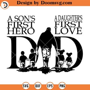A Son's First Hero A Daughter's First Love SVG, Dad SVG
