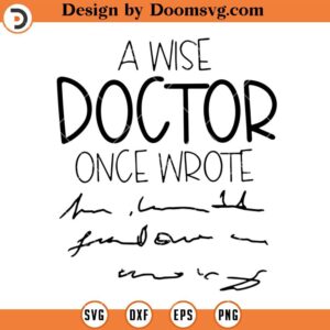 A Wise Doctor Once Wrote SVG, Funny Doctor Writing SVG