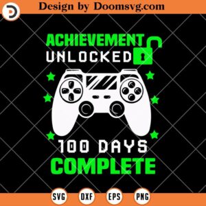 Achievement Unlocked 100 Days Complete SVG, 101 Days of School SVG