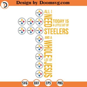 All I Need Today Is A Little Bit Of Steelers SVG, Pittsburgh Steelers SVG, NFL Football SVG