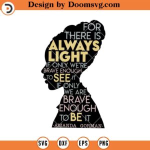 Amanda Gorman For There Is Always Light SVG, Feminist SVG, Girl Power SVG, Womens Rights SVG