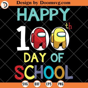 Among Us Happy 100 Days Of School SVG, Among Us School SVG