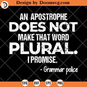 An Apostrophe Does Not Make That Word Plural, Police SVG, Police Promise SVG