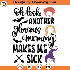 Another Glorious Morning Makes Me Sick SVG, Witch SVG, Hocus Pocus SVG