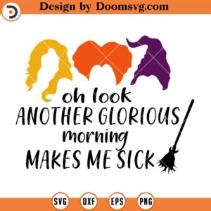 Another Glorious Morning Makes Me Sick SVG, Hocus Pocus Halloween SVG