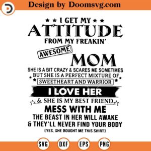 Awesome Mom SVG, I Get My Attitude From My Freakin Awesome Mom SVG