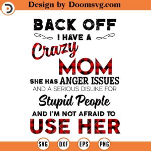 http://doomsvg.com/wp-content/uploads/2023/06/Back-Off-I-Have-A-Crazy-Mom-SVG.jpg