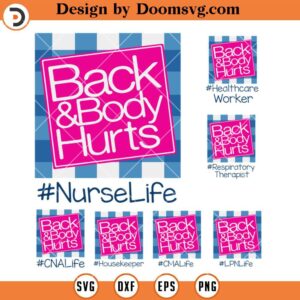 Back n Body Hurts SVG, Nurse Life CNA CMA LPN