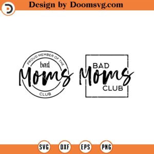 Bad Moms Club SVG, Funny Mother SVG