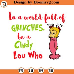 Be A Cindy Lou Who SVG, Grinch Christmas SVG Files For Cricut