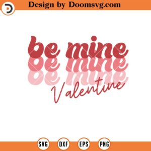 Be Mine Valentine SVG, Happy Valentines Day SVG