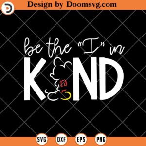 Be The I In The Kind SVG, Be Kind Mickey Disney SVG Files For Cricut