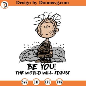 Be You The World Will Adjust SVG, Pig Pen Funny Snoopy SVG