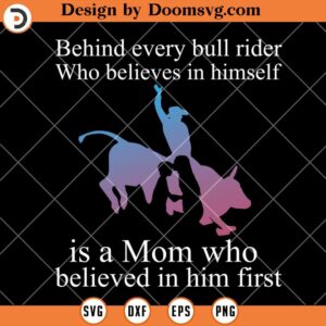 Behind Every Bull Rider, Mom Who Believed In Him First SVG, Mom Mother And Son SVG