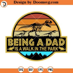 Being A Dad Is A Walk In The Park SVG, Jurassic Dad SVG