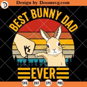 Best Bunny Dad Ever SVG, Father Rabbit SVG