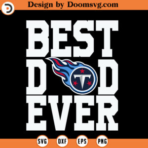 Best Dad Ever Tennessee Titans SVG, Tennessee Titans NFL Football Team SVG Files For Cricut