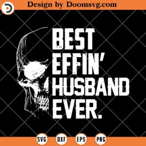 Best Effin' Husband Ever SVG, Sugar Skull SVG, Husband Family SVG