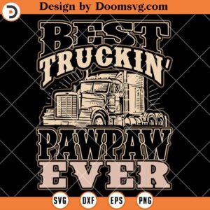 Best Truckin Pawpaw Ever SVG, Trucker Pawpaw SVG, Trucker SVG