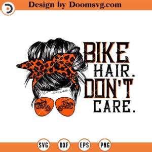 Bike Hair Don't Care SVG, Messy Bun Biker SVG, Funny Biker SVG