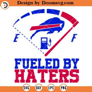 Bills Fueled By Haters SVG, Buffalo Bills SVG, NFL Football SVG, Football Team SVG
