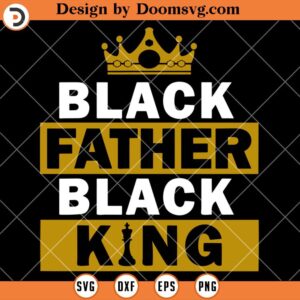 Black Father Black King SVG, Black Father SVG