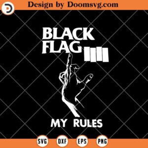 Black Flag My Rules SVG, American Punk Rock Band Music SVG