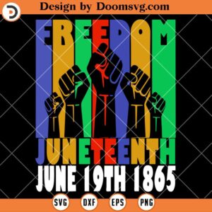 Black Freedom Day Juneteenth June 19th 1865 SVG, Juneteenth SVG