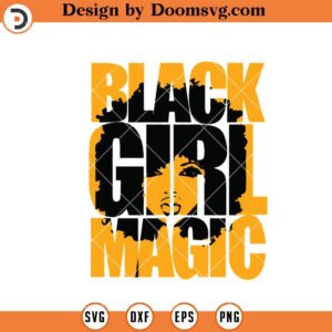 Black Girl Magic SVG, Black Girl SVG, Afro Woman SVG