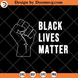Black Lives Matter SVG, Black History SVG, Black History Shirts SVG