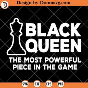 Black Queen SVG, The Most Powerful Piece In The Game SVG, Afro Woman SVG