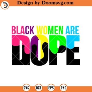 Black Women Are Dope SVG, Black Women SVG, Afro Woman SVG