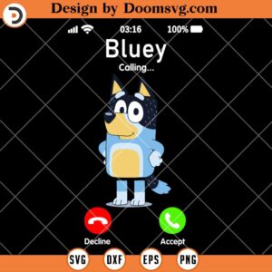 Bluey is Calling SVG, Bluey SVG Files For Cricut