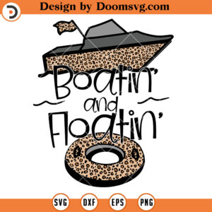 Boatin and Floatin SVG, Leopard Print Design SVG, Summer SVG, Funny Saying SVG, Boating Decor SVG, Lake Like SVG