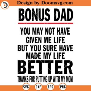 Bonus Dad SVG, You Sure Have Made My Life Better SVG, Funny Dad SVG
