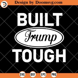 Built Trump Tough SVG, Donald Trump Supporter SVG