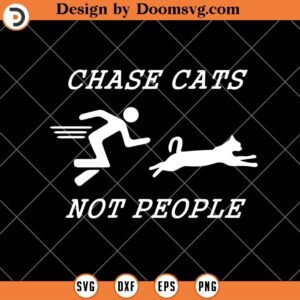 Chase Cats Not People SVG, Cat Friends Family SVG