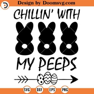 Chillin With My Peeps Silhouette SVG, Easter Shirts SVG