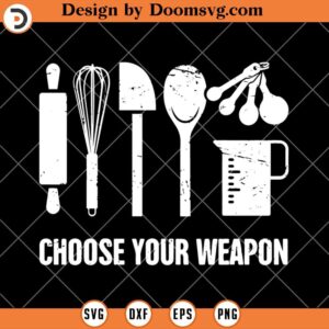 Choose Your Weapon SVG, Funny Baker SVG