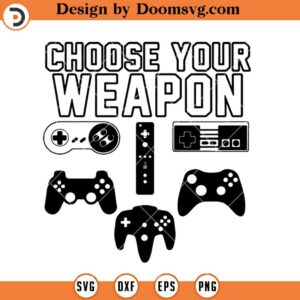 Choose Your Weapon SVG, Funny Gamer SVG, Game Controller SVG, Gamer SVG