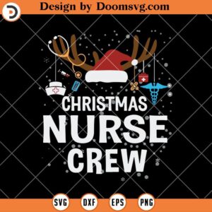 Christmas Nurse Crew SVG, Christmas Quarantine SVG, Christmas Nurse SVG