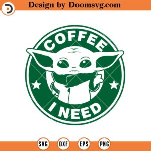 Coffee I Need SVG, Starbucks Coffee Baby Yoda Logo SVG