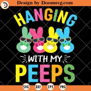 Colorful Hanging With My Peeps SVG, Cute Bunny Easter Shirts SVG