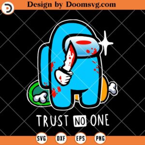 Creepy Trust No One SVG, Among US SVG, Video Game SVG